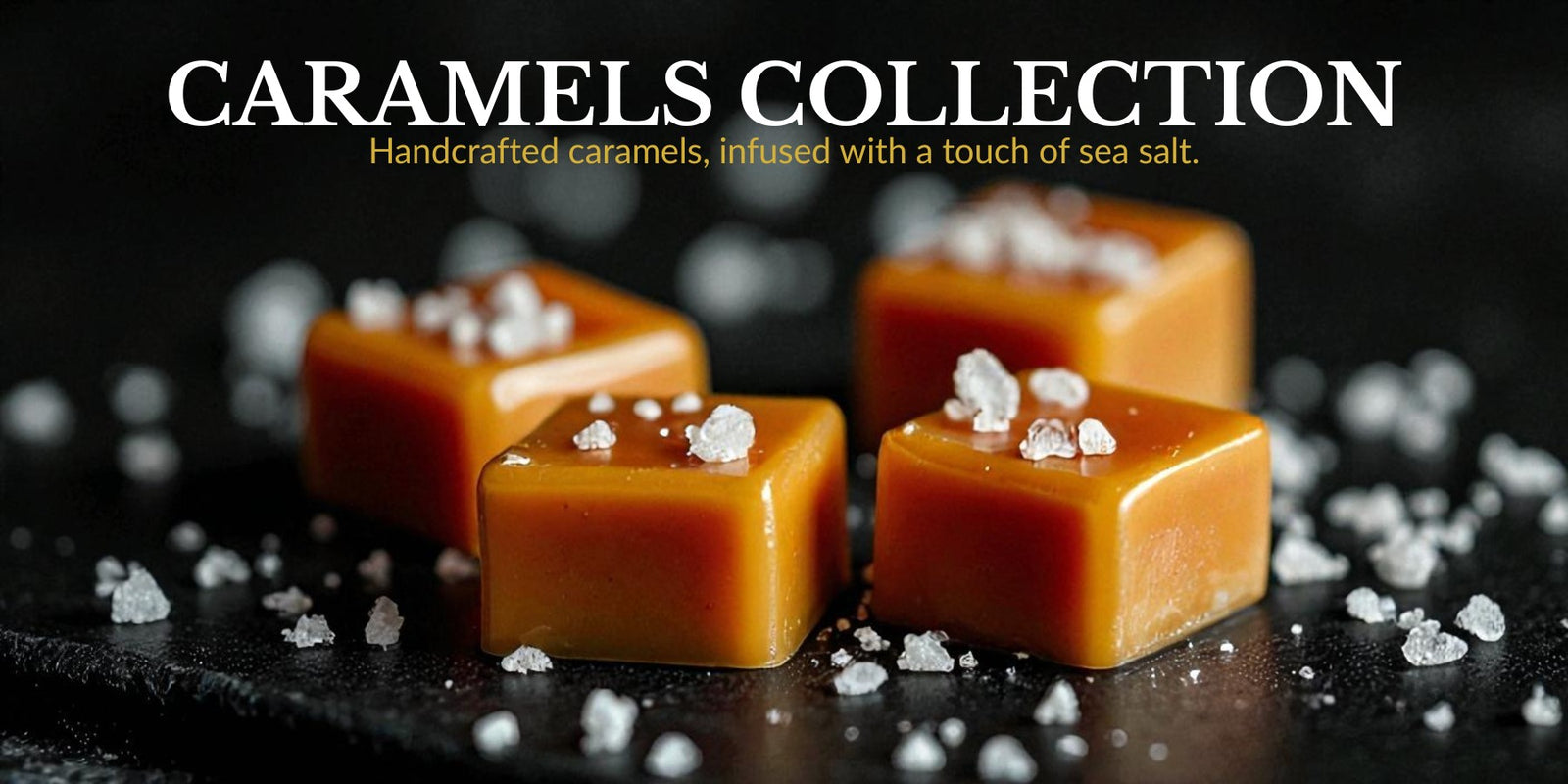 Handcrafted caramels with sea salt on a dark surface, labeled 'Caramels Collection'.