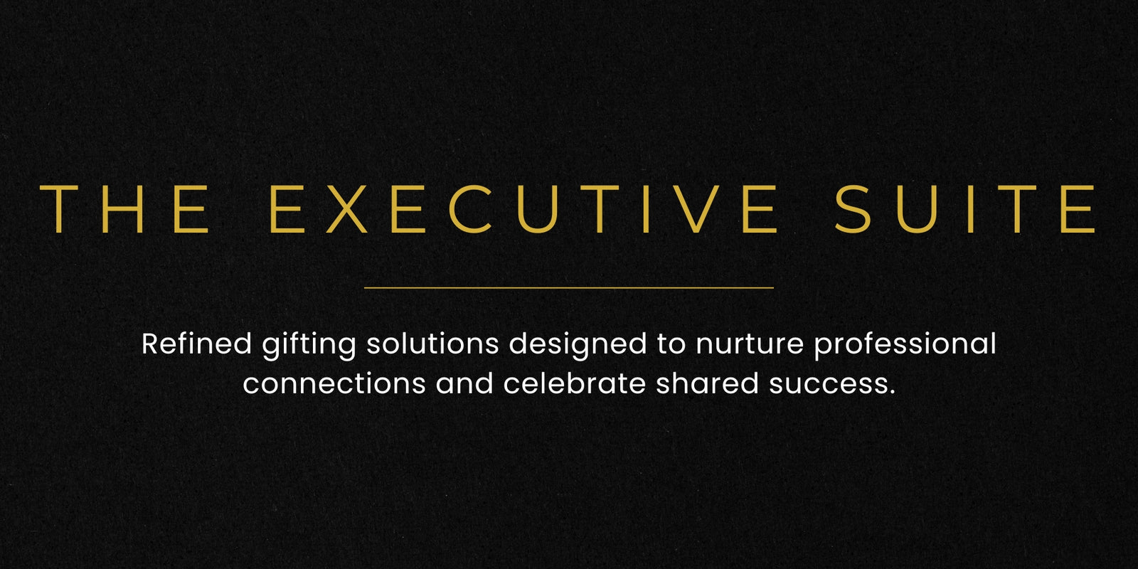 Text 'THE EXECUTIVE SUITE' on a black background with a description of gifting solutions.