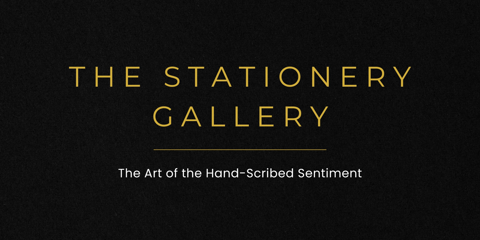Black background with gold text 'The Stationery Gallery' and subtitle 'The Art of the Hand-Scribed Sentiment'.